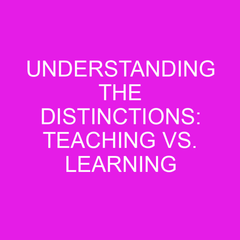 Understanding the Distinctions: Teaching vs. Learning 4 Understanding the Distinctions: Teaching vs. Learning