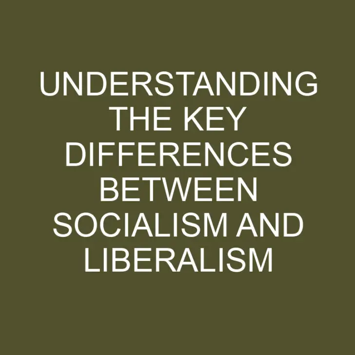 Understanding the Key Differences Between Socialism and Liberalism