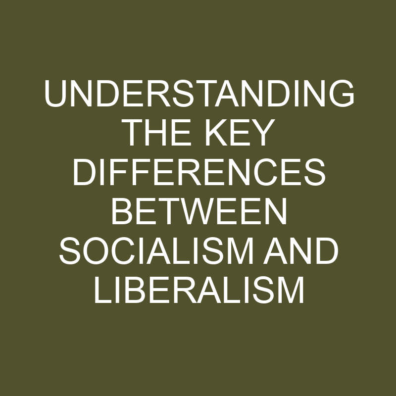 Difference Between Socialism And Liberalism