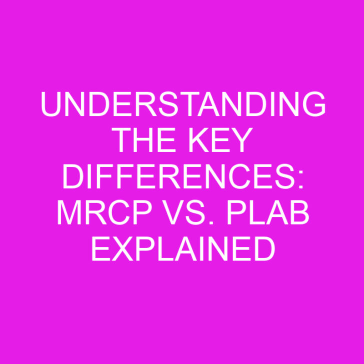 Understanding the Key Differences: MRCP vs. PLAB Explained