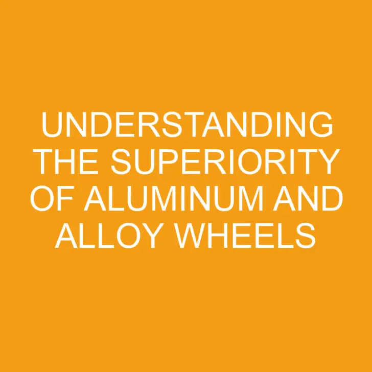 Understanding the Superiority of Aluminum and Alloy Wheels