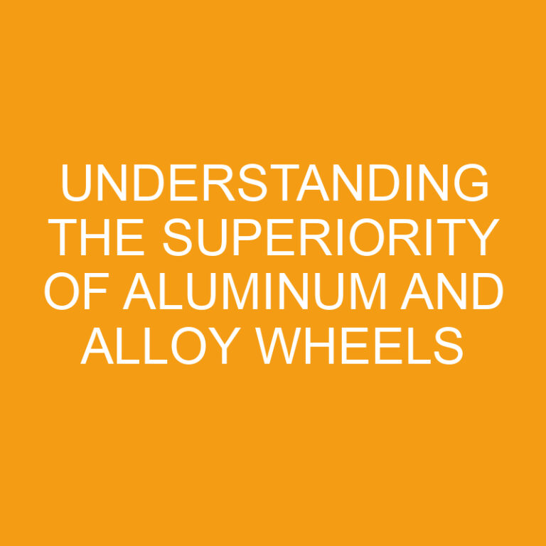 Understanding the Superiority of Aluminum and Alloy Wheels 4 Understanding the Superiority of Aluminum and Alloy Wheels