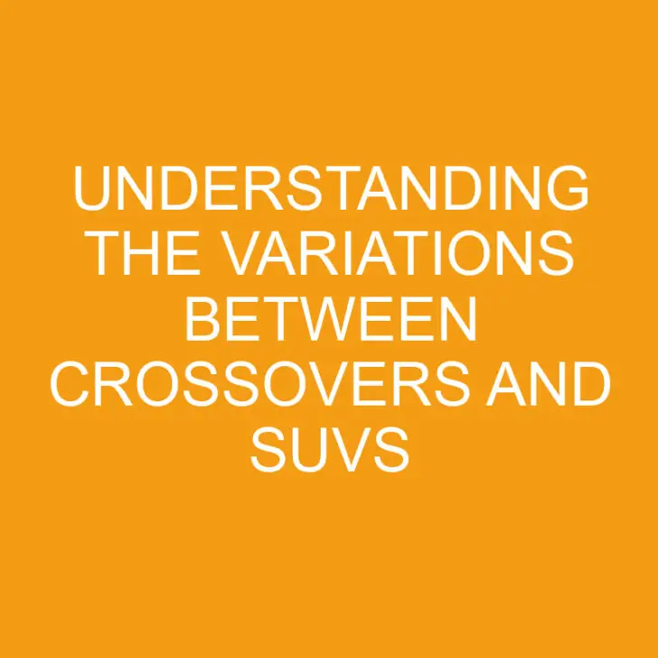 Understanding the Variations Between Crossovers and SUVs
