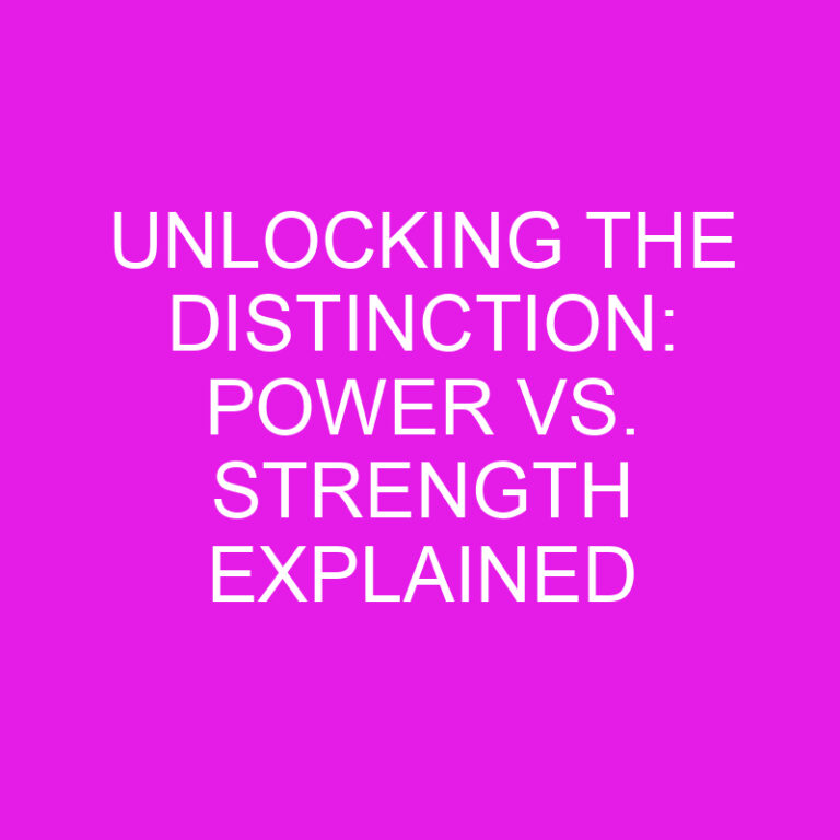 Unlocking the Distinction: Power vs. Strength Explained