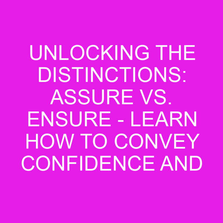 Unlocking the Distinctions: Assure vs. Ensure - Learn How to Convey Confidence and Guarantee Outcomes 2 Unlocking the Distinctions: Assure vs. Ensure – Learn How to Convey Confidence and Guarantee Outcomes
