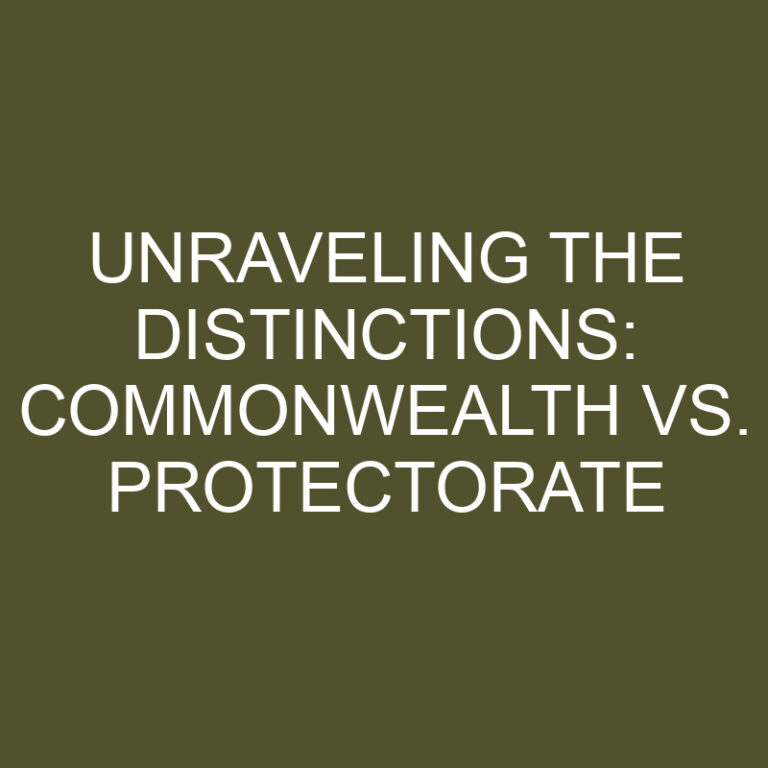 Unraveling the Distinctions: Commonwealth vs. Protectorate