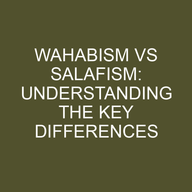 Wahabism vs Salafism: Understanding the Key Differences