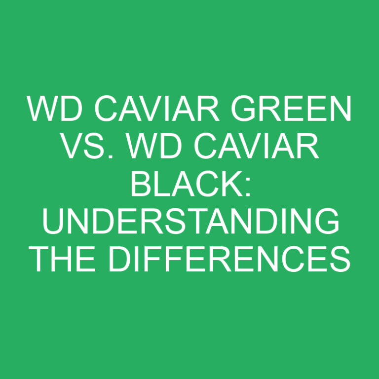 WD Caviar Green vs. WD Caviar Black: Understanding the Differences