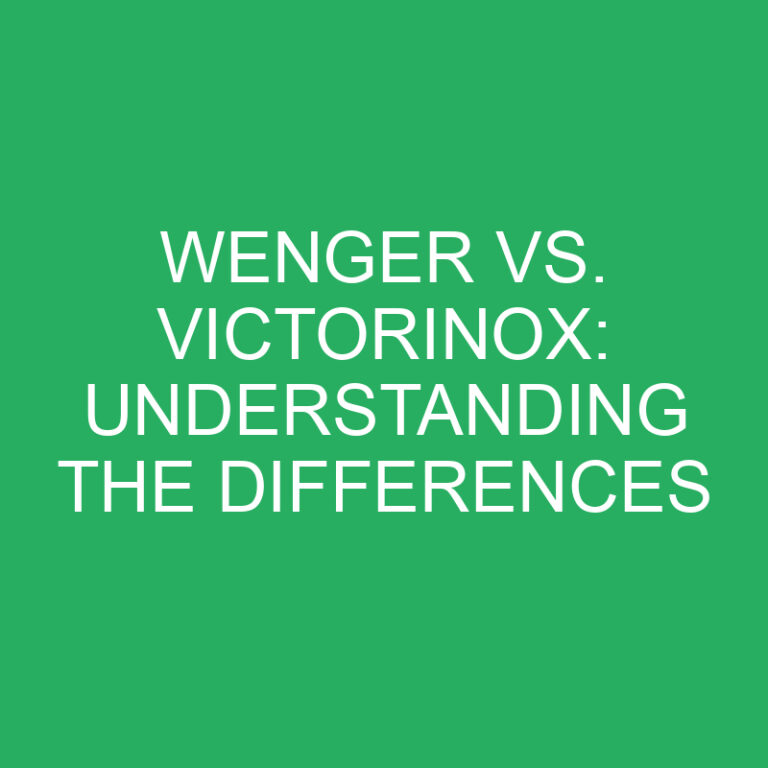 Wenger vs. Victorinox: Understanding the Differences 4 Wenger vs. Victorinox: Understanding the Differences