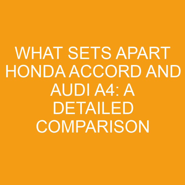 What Sets Apart Honda Accord and Audi A4: A Detailed Comparison