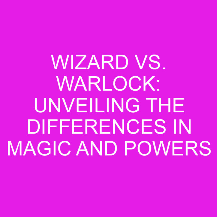 Wizard vs. Warlock: Unveiling the Differences in Magic and Powers