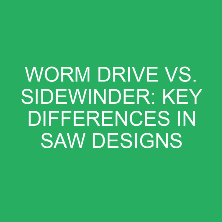 Worm Drive vs. Sidewinder: Key Differences in Saw Designs