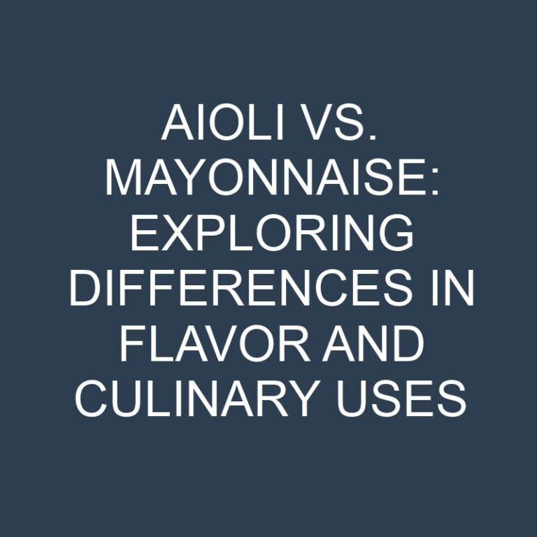 Aioli vs. Mayonnaise: Exploring Differences in Flavor and Culinary Uses