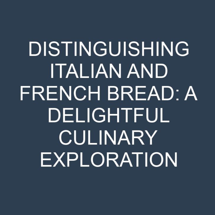 Distinguishing Italian and French Bread: A Delightful Culinary Exploration