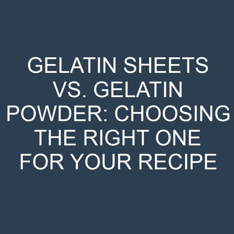 Gelatin Sheets vs. Gelatin Powder: Choosing the Right One for Your Recipe