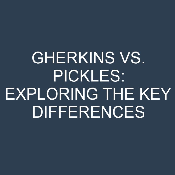 Gherkins vs. Pickles: Exploring the Key Differences
