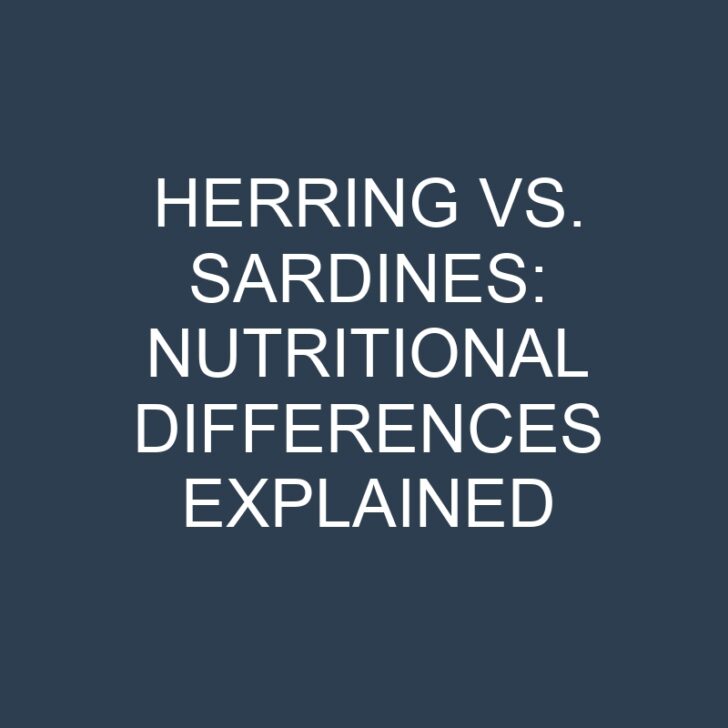 Herring vs. Sardines: Nutritional Differences Explained