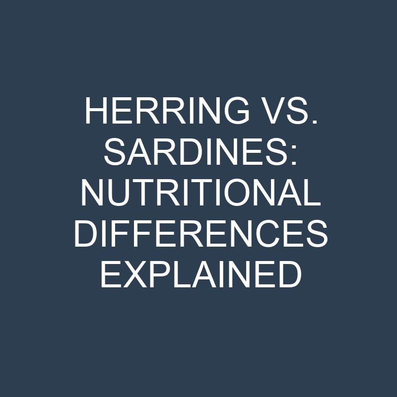 herring vs sardines nutritional differences