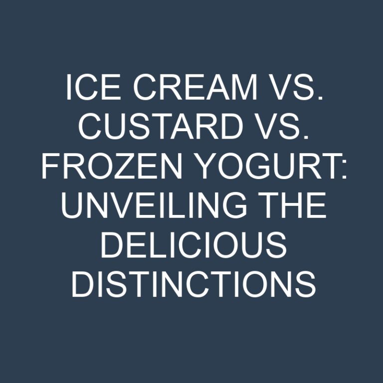 Ice Cream vs. Custard vs. Frozen Yogurt: Unveiling the Delicious Distinctions