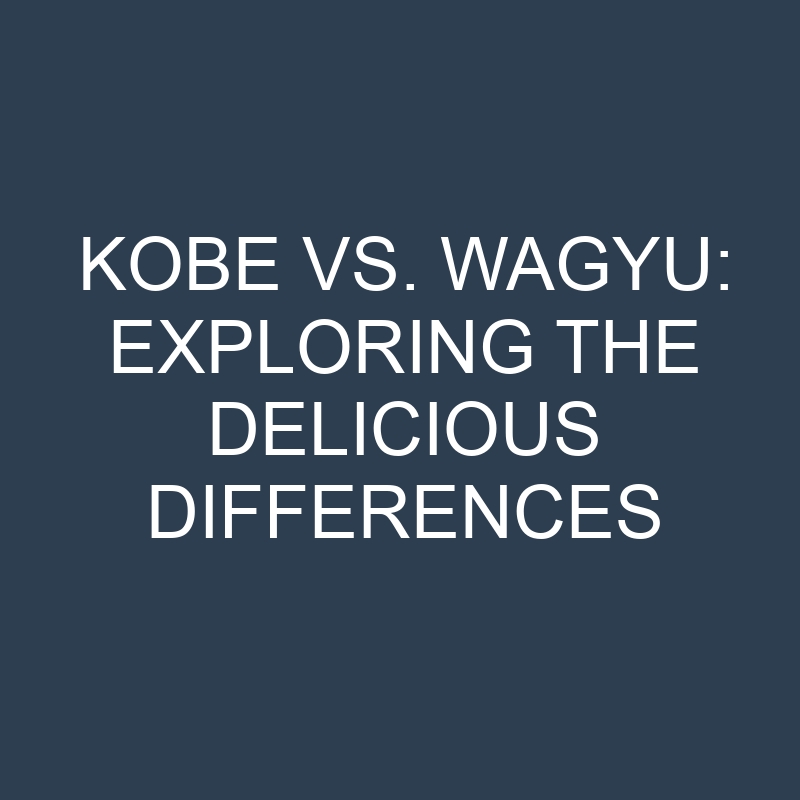 Kobe vs. Wagyu: Exploring the Delicious Differences 1 kobe vs wagyu exploring the delicious differences 18940