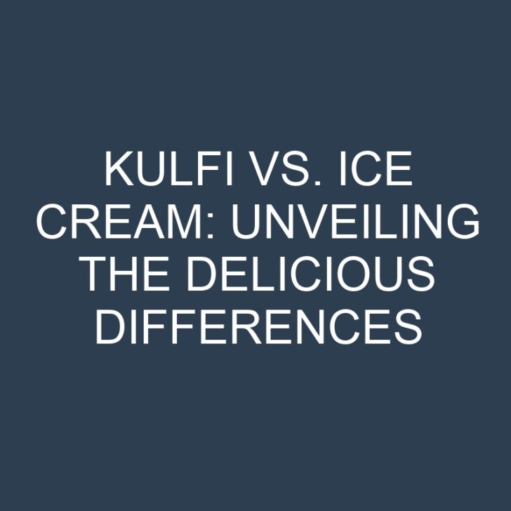 Kulfi vs. Ice Cream: Unveiling the Delicious Differences