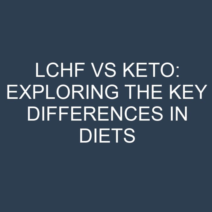 LCHF vs Keto: Exploring the Key Differences in Diets