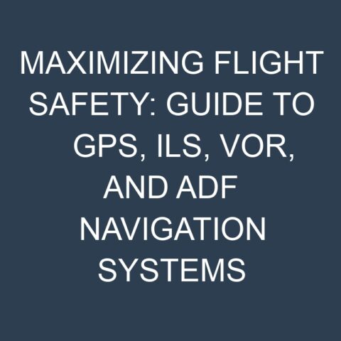 Maximizing Flight Safety: Guide To GPS, ILS, VOR, And ADF Navigation ...