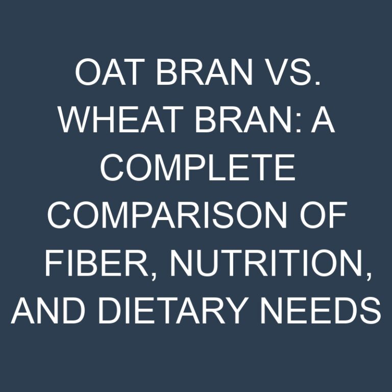 Oat Bran vs. Wheat Bran: A Complete Comparison of Fiber, Nutrition, and Dietary Needs