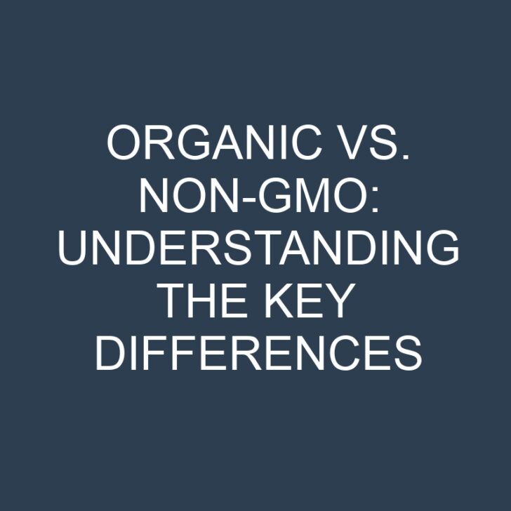 Organic vs. Non-GMO: Understanding the Key Differences