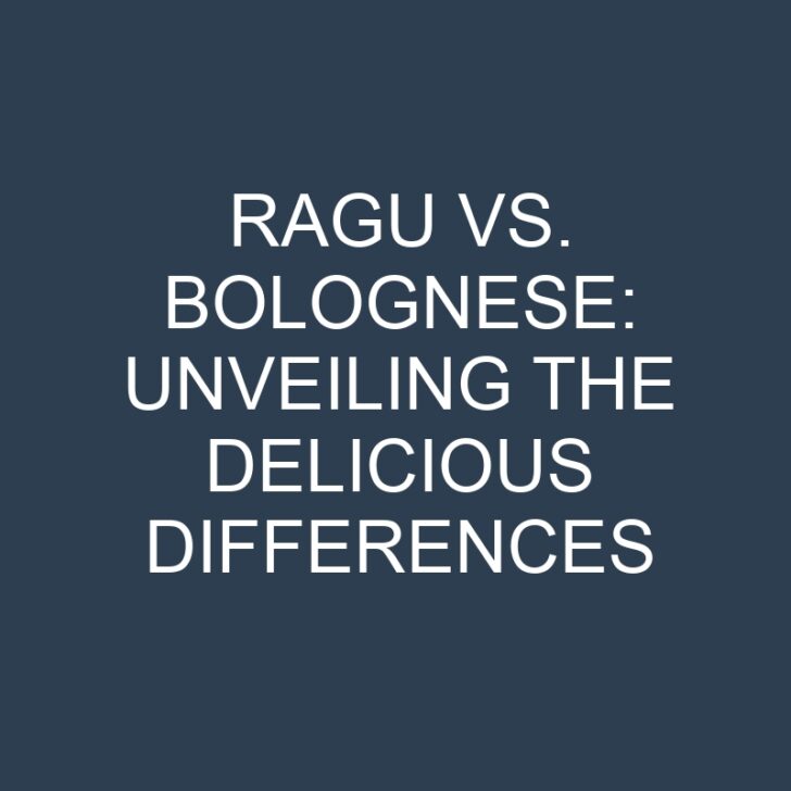 Ragu vs. Bolognese: Unveiling the Delicious Differences