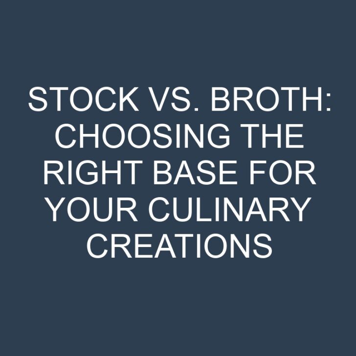 Stock vs. Broth: Choosing the Right Base for Your Culinary Creations