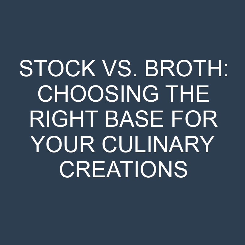 Stock vs. Broth: Choosing the Right Base for Your Culinary Creations 1 stock vs broth choosing the right base for your culinary creations 18870